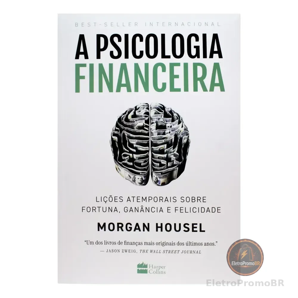 Livro A Psicologia Financeira Morgan Housel 1a Edição Lições Atemporais Sobre Fortuna, Ganância E Felicidade 2021 Português Editora Harpercollins Brasil