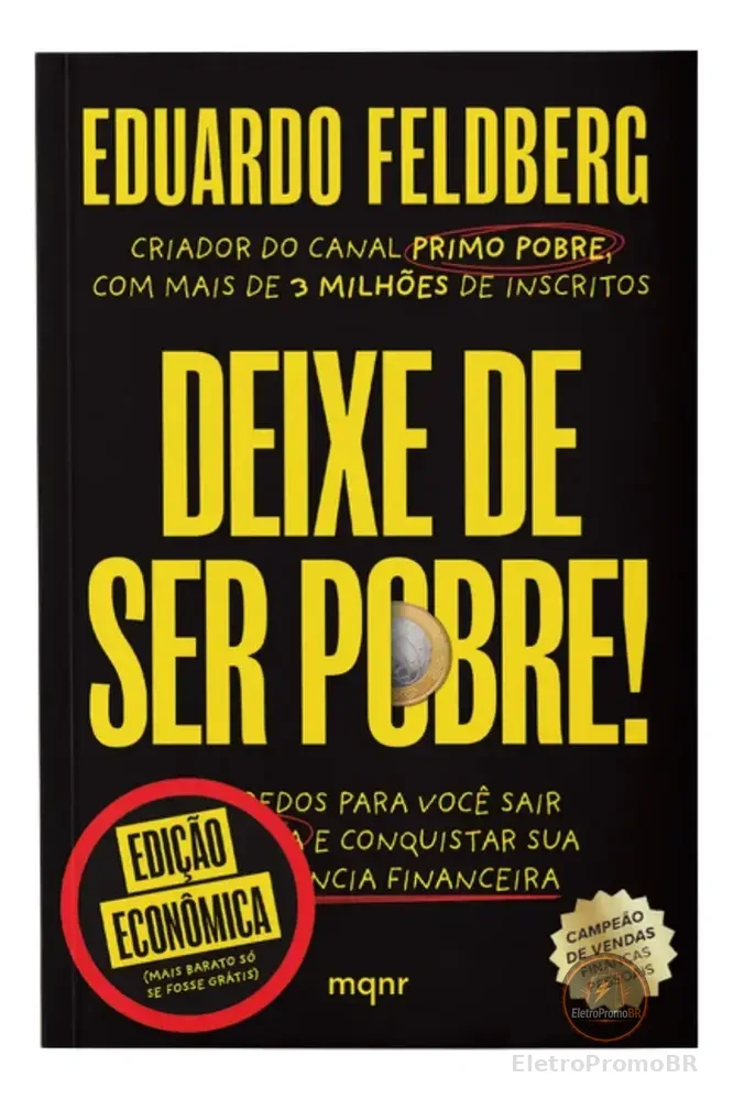 Livro Deixe De Ser Pobre - Edição Econômica: Os Segredos Para Você Sair Da Pindaíba E Conquistar Sua Independência Financeira | Por Eduardo Feldberg - Maquinaria Editorial