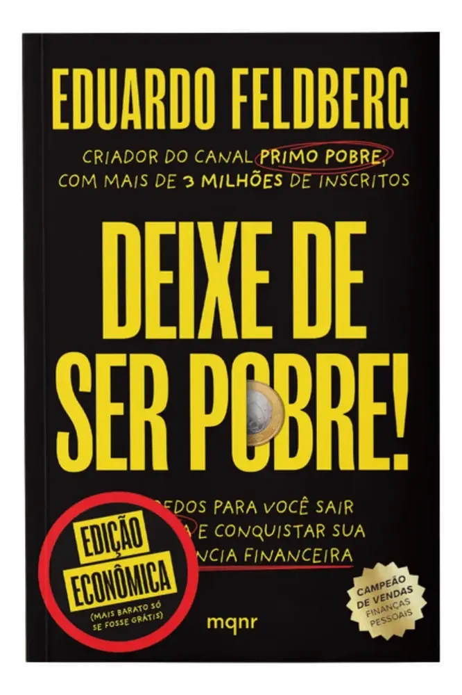 Livro Deixe De Ser Pobre - Edição Econômica: Os Segredos Para Você Sair Da Pindaíba E Conquistar Sua Independência Financeira | Por Eduardo Feldberg - Maquinaria Editorial