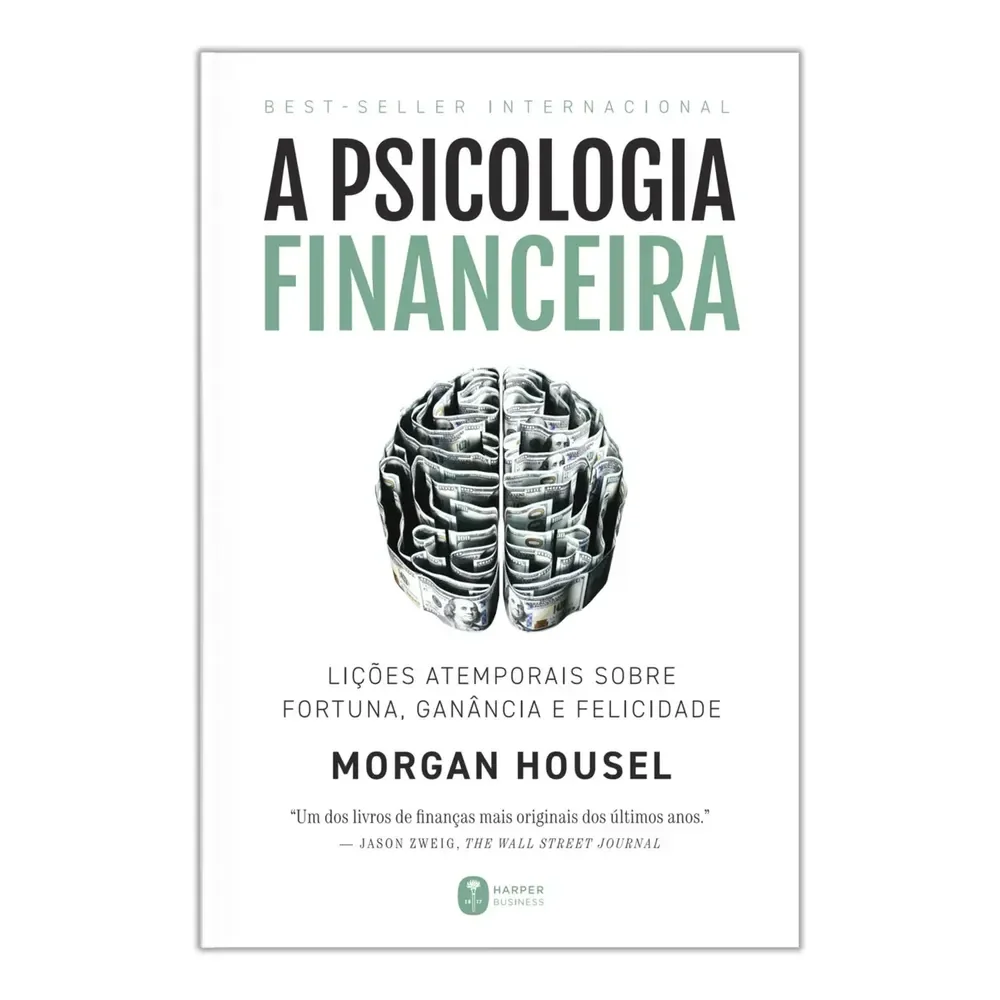 Livro A Psicologia Financeira Morgan Housel 1a Edição Lições Atemporais Sobre Fortuna, Ganância E Felicidade 2021 Português Editora Harpercollins Brasil