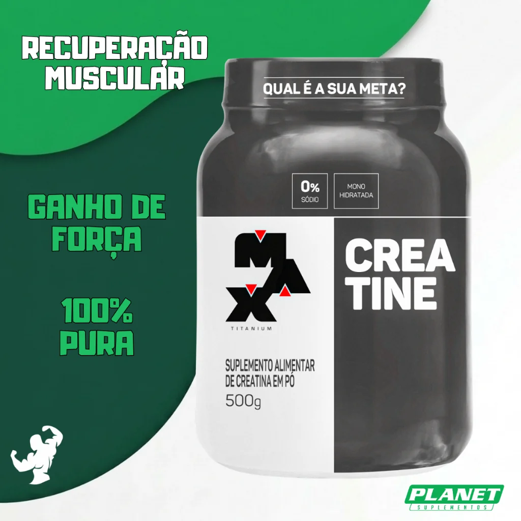 Creatina 500g Max Titanium Pura Ganho de Força e Massa Muscular Resistência Recuperação do Treino